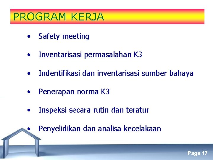 PROGRAM KERJA • Safety meeting • Inventarisasi permasalahan K 3 • Indentifikasi dan inventarisasi