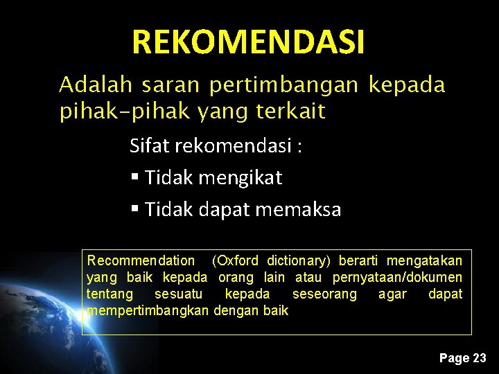 REKOMENDASI Adalah saran pertimbangan kepada pihak-pihak yang terkait Sifat rekomendasi : § Tidak mengikat