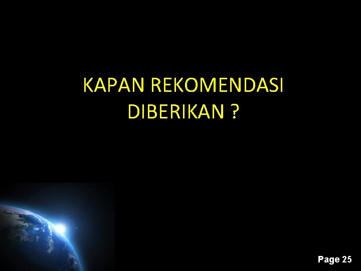 KAPAN REKOMENDASI DIBERIKAN ? Page 25 