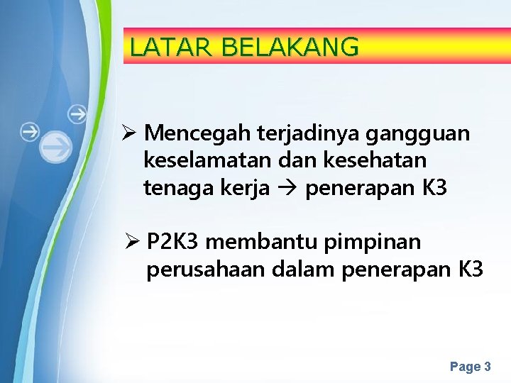 LATAR BELAKANG Ø Mencegah terjadinya gangguan keselamatan dan kesehatan tenaga kerja penerapan K 3