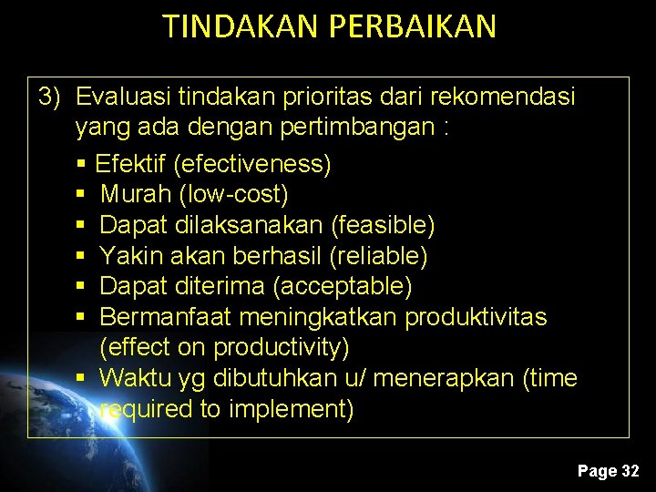 TINDAKAN PERBAIKAN 3) Evaluasi tindakan prioritas dari rekomendasi yang ada dengan pertimbangan : §