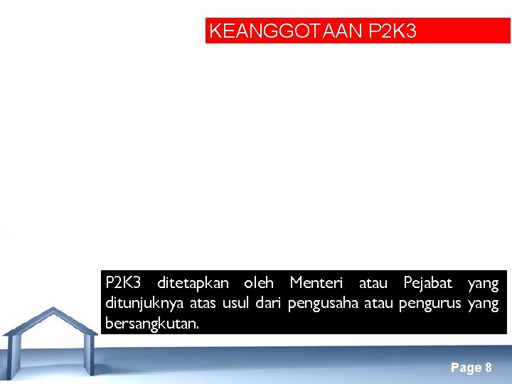 KEANGGOTAAN P 2 K 3 ditetapkan oleh Menteri atau Pejabat yang ditunjuknya atas usul