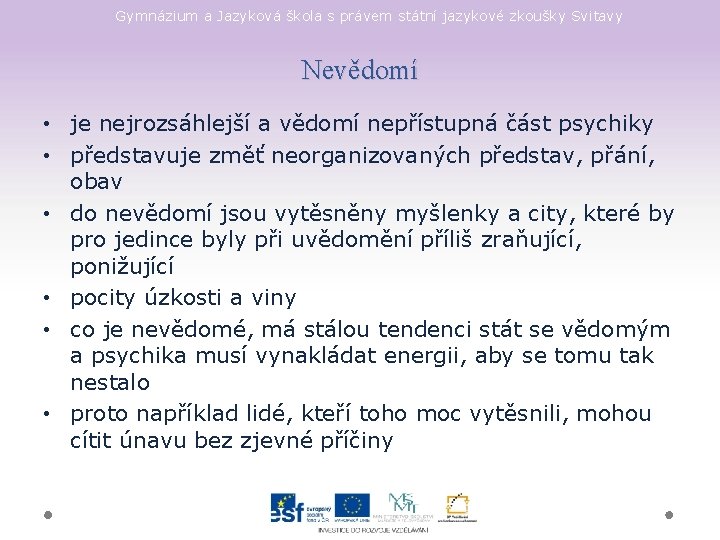 Gymnázium a Jazyková škola s právem státní jazykové zkoušky Svitavy Nevědomí • je nejrozsáhlejší