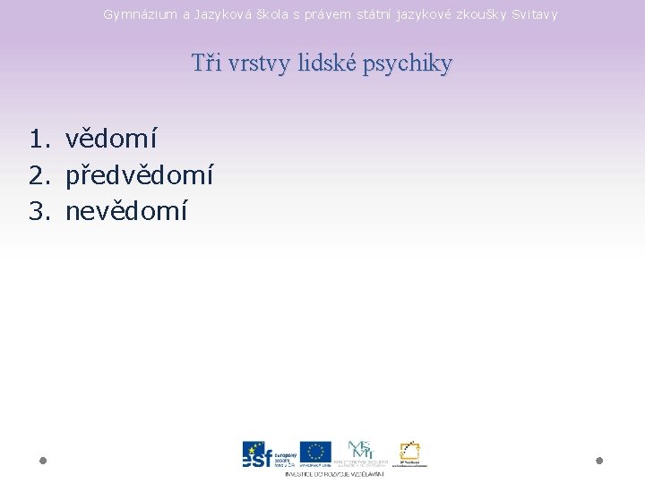 Gymnázium a Jazyková škola s právem státní jazykové zkoušky Svitavy Tři vrstvy lidské psychiky