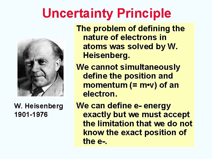 Uncertainty Principle W. Heisenberg 1901 -1976 The problem of defining the nature of electrons