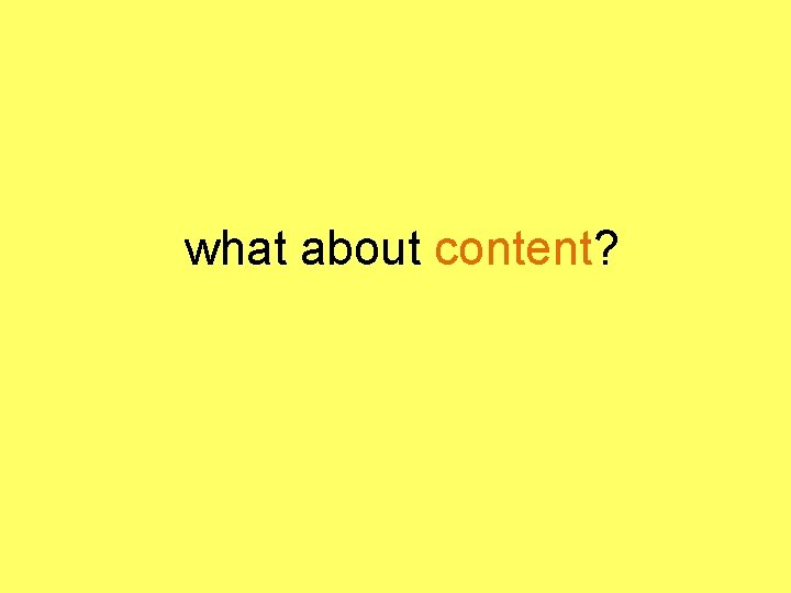 what about content? 