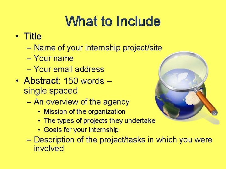 What to Include • Title – Name of your internship project/site – Your name