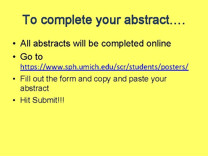 To complete your abstract…. • All abstracts will be completed online • Go to