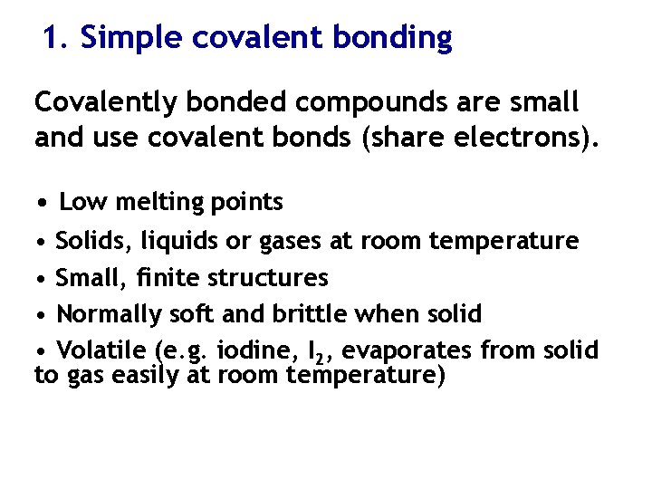 1. Simple covalent bonding Covalently bonded compounds are small and use covalent bonds (share