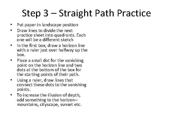 Step 3 – Straight Path Practice • Put paper in landscape position • Draw