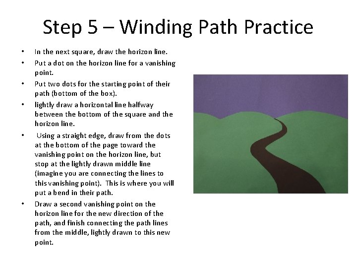 Step 5 – Winding Path Practice • • • In the next square, draw