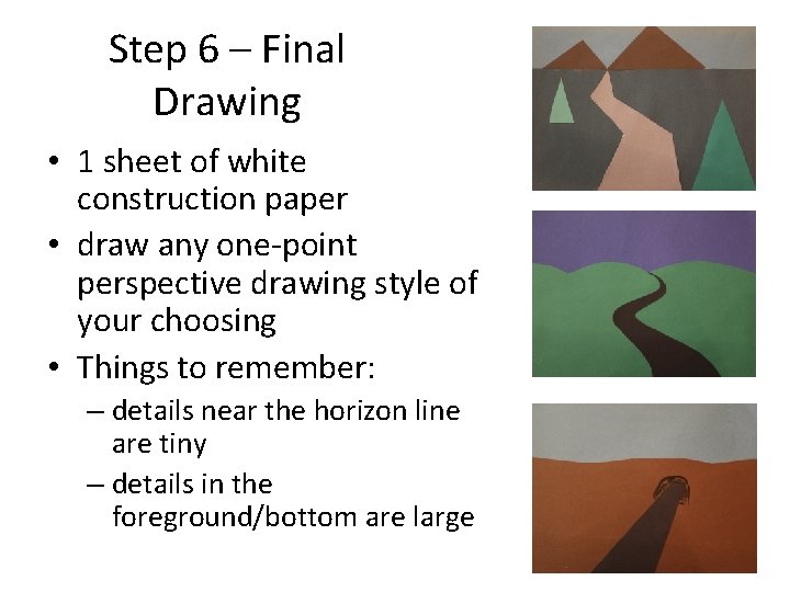 Step 6 – Final Drawing • 1 sheet of white construction paper • draw
