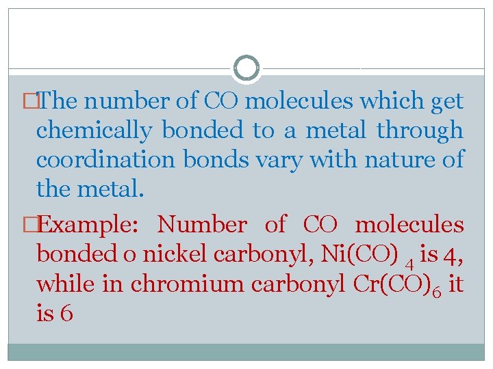 �The number of CO molecules which get chemically bonded to a metal through coordination