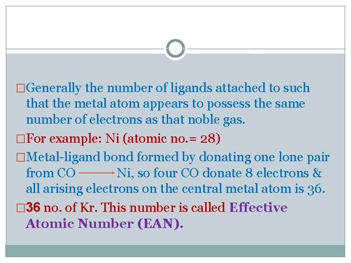 �Generally the number of ligands attached to such that the metal atom appears to