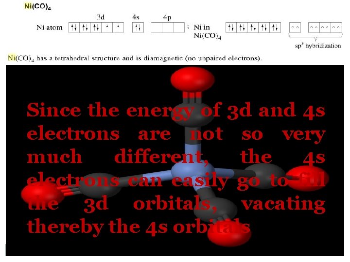 Since the energy of 3 d and 4 s electrons are not so very