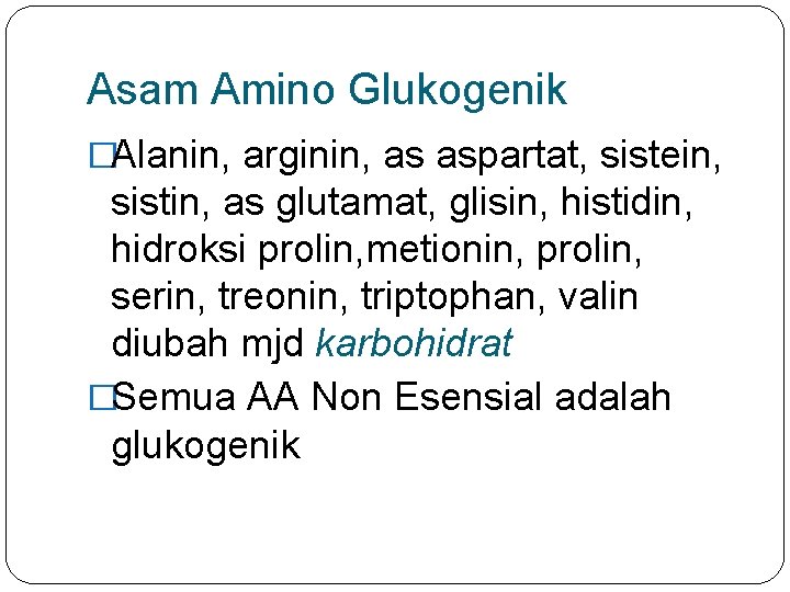 Asam Amino Glukogenik �Alanin, arginin, as aspartat, sistein, sistin, as glutamat, glisin, histidin, hidroksi