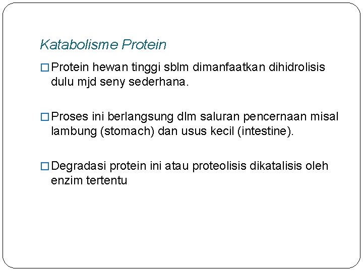 Katabolisme Protein � Protein hewan tinggi sblm dimanfaatkan dihidrolisis dulu mjd seny sederhana. �
