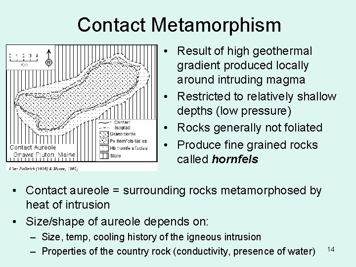 Contact Metamorphism • Result of high geothermal gradient produced locally around intruding magma •