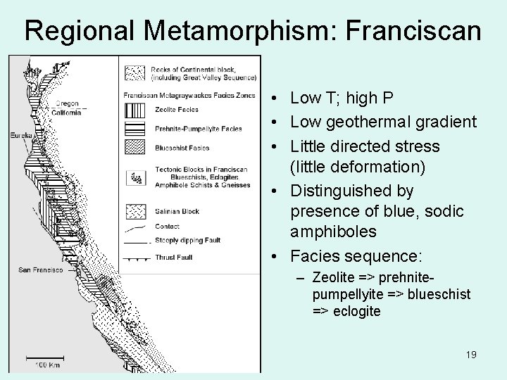 Regional Metamorphism: Franciscan • Low T; high P • Low geothermal gradient • Little