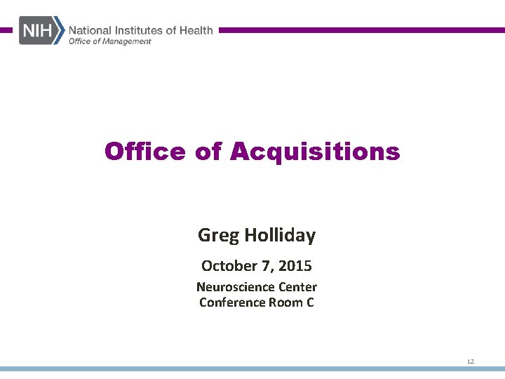 Office of Acquisitions Greg Holliday October 7, 2015 Neuroscience Center Conference Room C 12