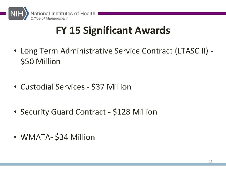 FY 15 Significant Awards • Long Term Administrative Service Contract (LTASC II) $50 Million