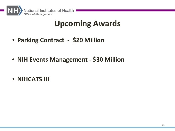Upcoming Awards • Parking Contract - $20 Million • NIH Events Management - $30