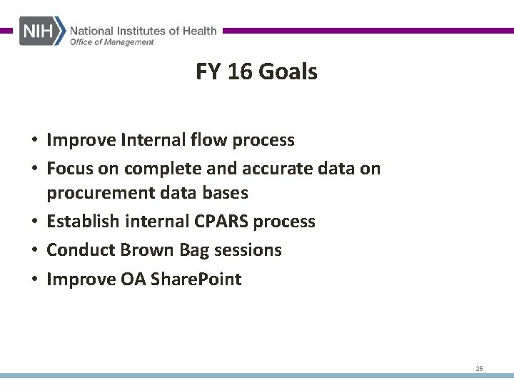 FY 16 Goals • Improve Internal flow process • Focus on complete and accurate
