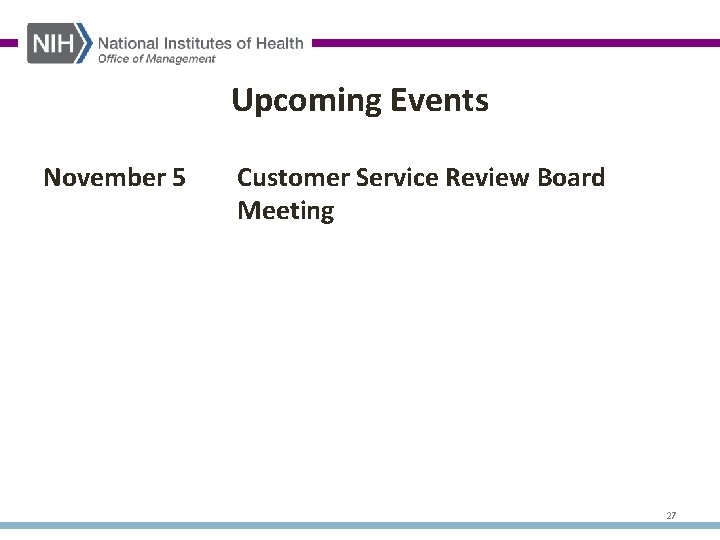 Upcoming Events November 5 Customer Service Review Board Meeting 27 