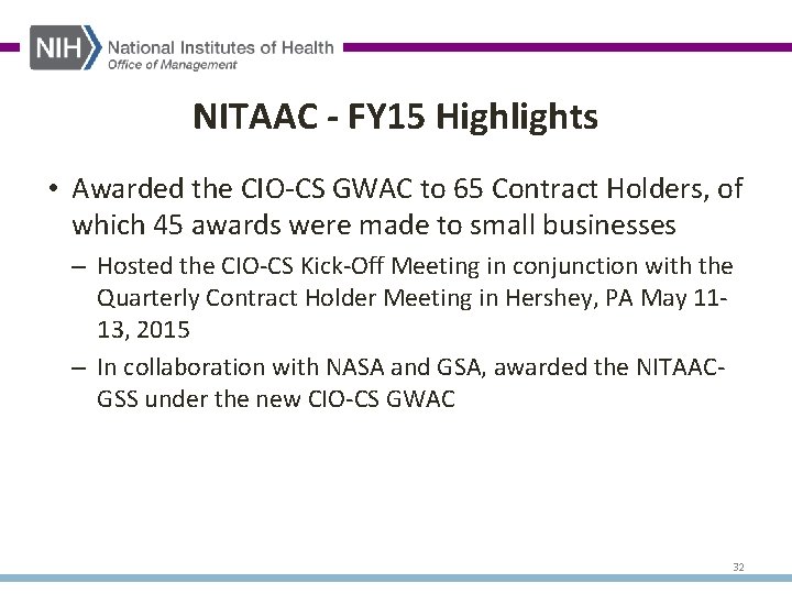 NITAAC - FY 15 Highlights • Awarded the CIO-CS GWAC to 65 Contract Holders,