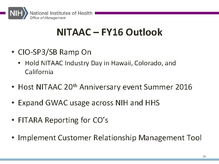 NITAAC – FY 16 Outlook • CIO-SP 3/SB Ramp On • Hold NITAAC Industry