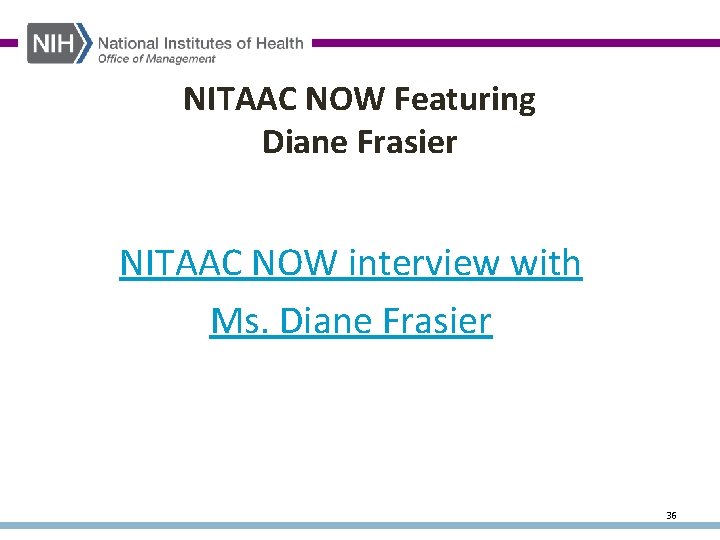 NITAAC NOW Featuring Diane Frasier NITAAC NOW interview with Ms. Diane Frasier 36 