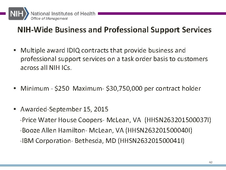 NIH-Wide Business and Professional Support Services • Multiple award IDIQ contracts that provide business