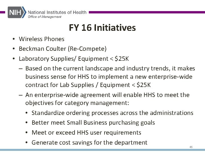 FY 16 Initiatives • Wireless Phones • Beckman Coulter (Re-Compete) • Laboratory Supplies/ Equipment
