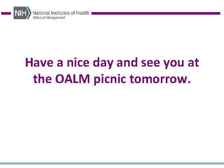 Have a nice day and see you at the OALM picnic tomorrow. 