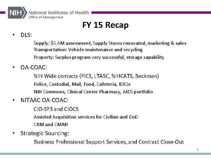 FY 15 Recap • DLS: Supply: $3. 6 M assessment, Supply Stores renovated, marketing