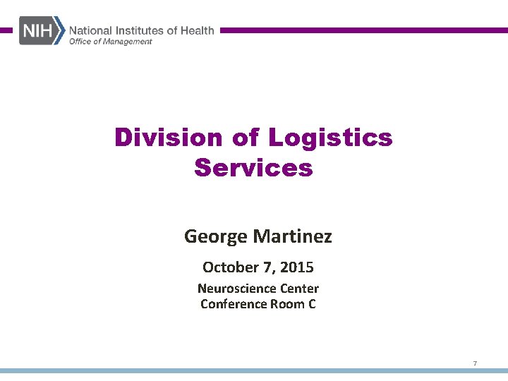 Division of Logistics Services George Martinez October 7, 2015 Neuroscience Center Conference Room C