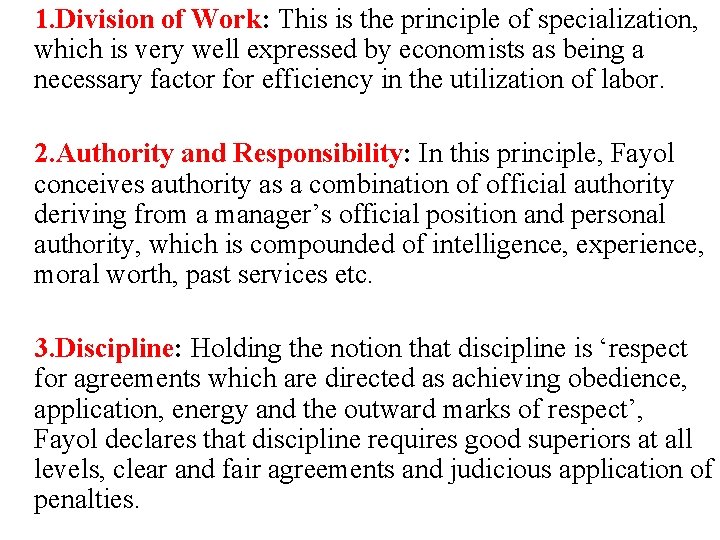 1. Division of Work: This is the principle of specialization, which is very
