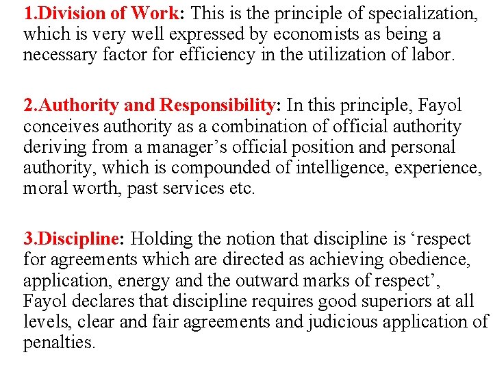  1. Division of Work: This is the principle of specialization, which is very