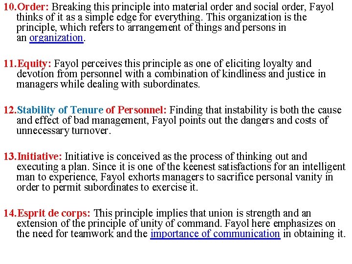 10. Order: Breaking this principle into material order and social order, Fayol thinks of