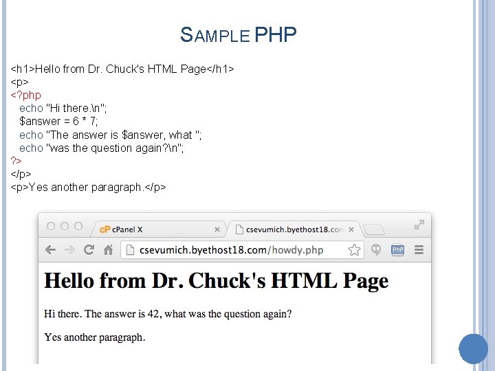 SAMPLE PHP <h 1>Hello from Dr. Chuck's HTML Page</h 1> <p> <? php echo