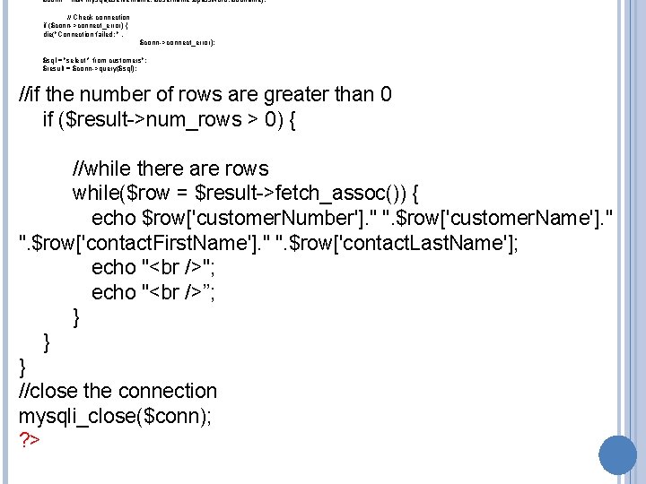 $conn = new mysqli($servername, $username, $password, $dbname); // Check connection if ($conn->connect_error) { die("Connection