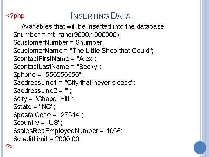<? php INSERTING DATA //variables that will be inserted into the database $number =
