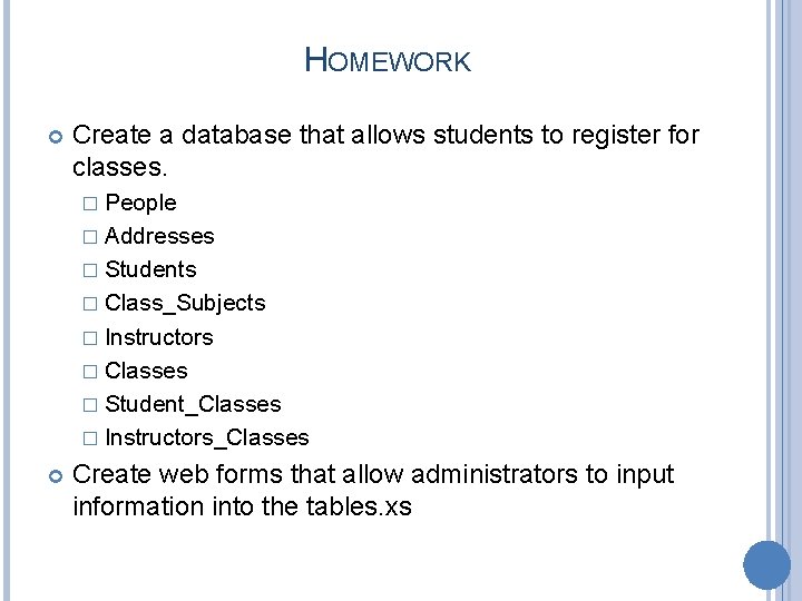 HOMEWORK Create a database that allows students to register for classes. � People �