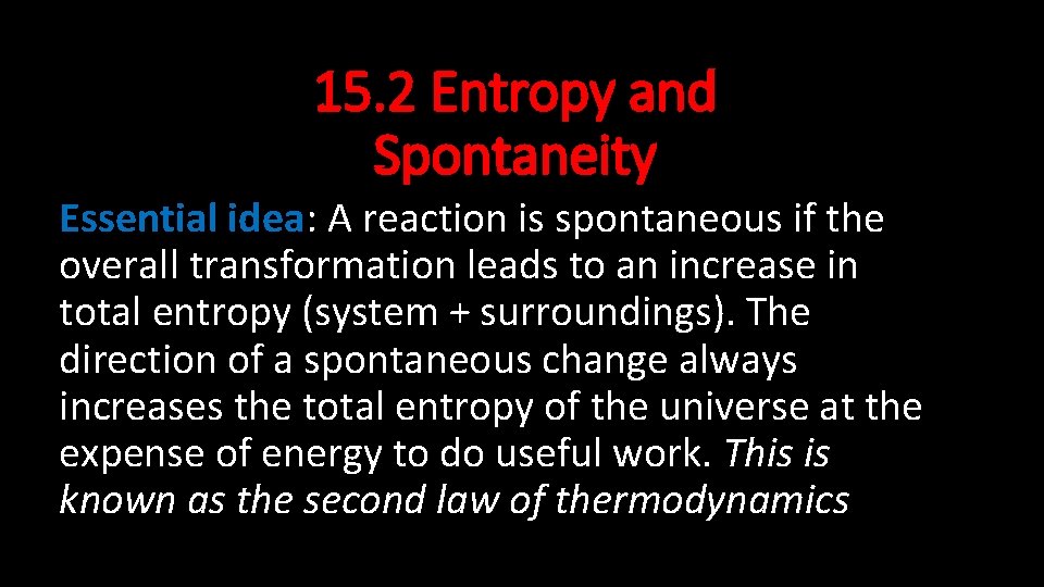 15. 2 Entropy and Spontaneity Essential idea: A reaction is spontaneous if the overall 15. 2 Entropy and Spontaneity Essential idea: A reaction is spontaneous if the overall