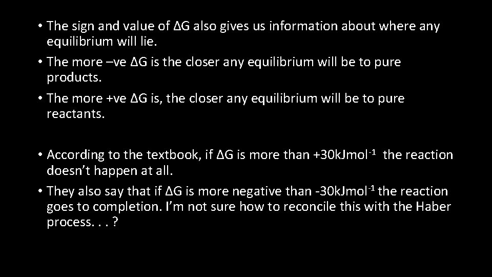 • The sign and value of ΔG also gives us information about where • The sign and value of ΔG also gives us information about where