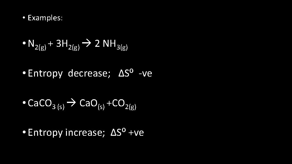  • Examples: • N 2(g) + 3 H 2(g) 2 NH 3(g) •