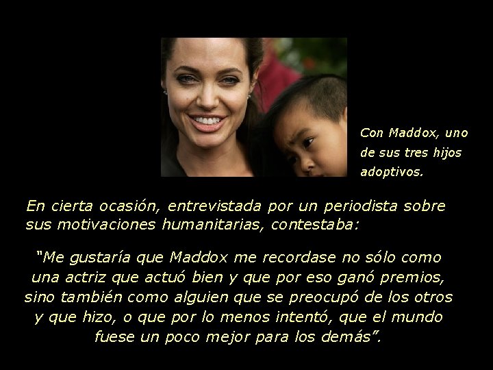 Con Maddox, uno de sus tres hijos adoptivos. En cierta ocasión, entrevistada por un