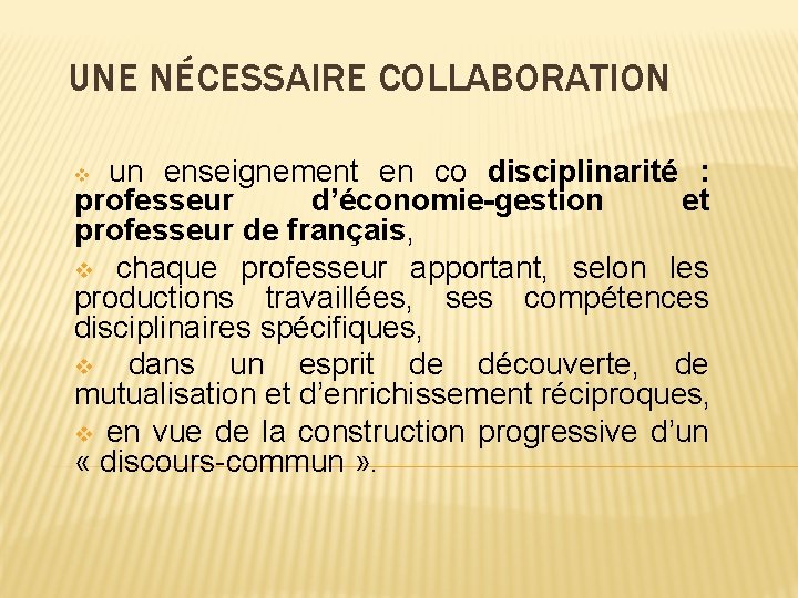 UNE NÉCESSAIRE COLLABORATION un enseignement en co disciplinarité : professeur d’économie-gestion et professeur de