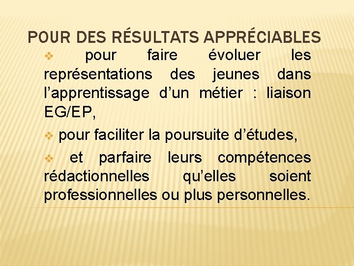 POUR DES RÉSULTATS APPRÉCIABLES v pour faire évoluer les représentations des jeunes dans l’apprentissage