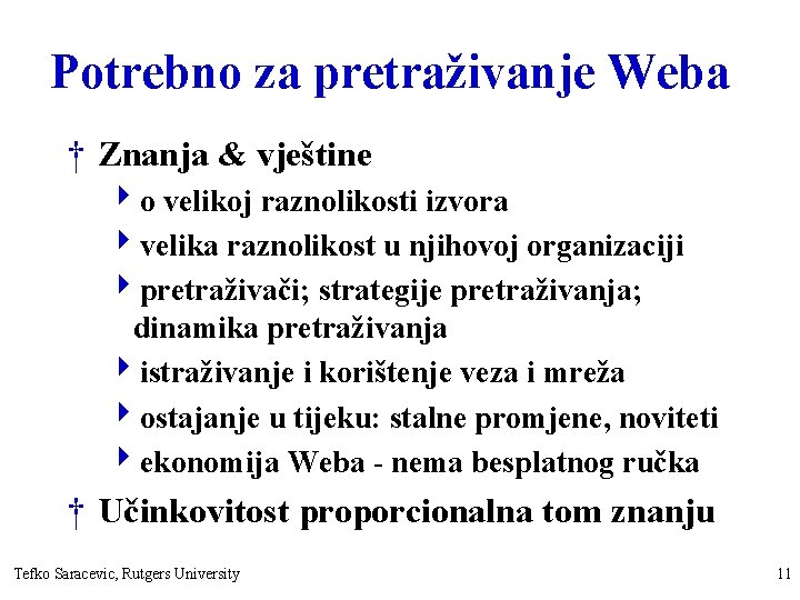 Potrebno za pretraživanje Weba † Znanja & vještine 4 o velikoj raznolikosti izvora 4